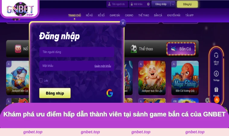Khám phá ưu điểm hấp dẫn thành viên tại sảnh game bắn cá của GNBET