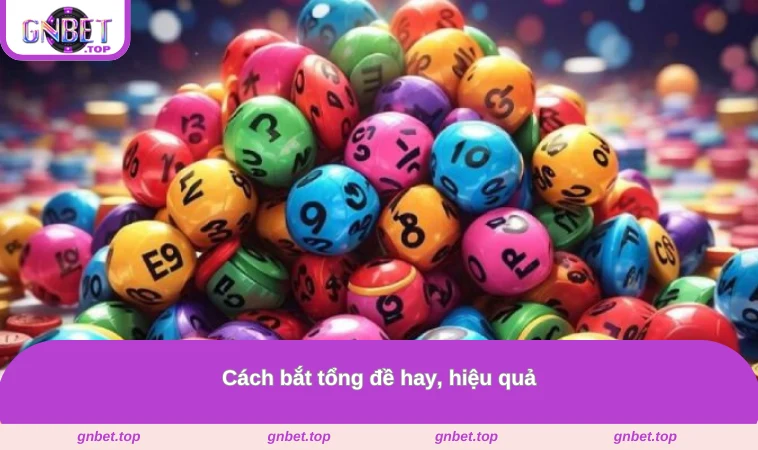 Cách bắt tổng đề hay, hiệu quả