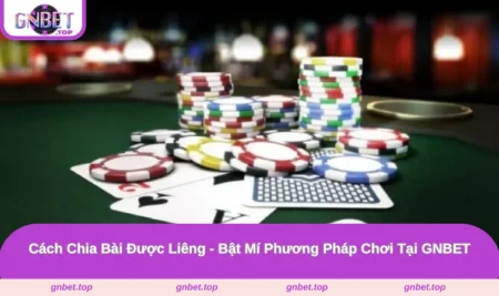 Cách Chia Bài Được Liêng