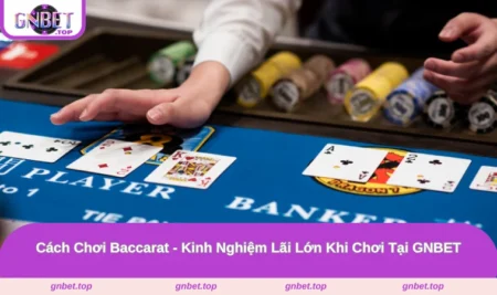 Cách Chơi Baccarat