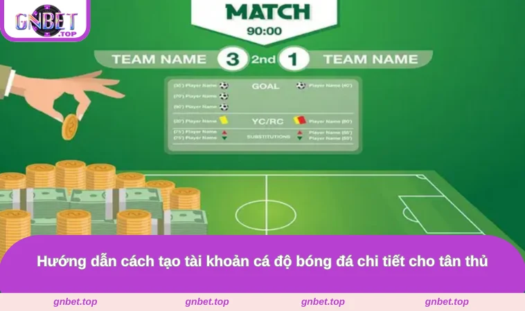 Hướng dẫn cách tạo tài khoản cá độ bóng đá chi tiết cho tân thủ