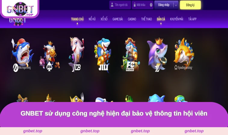 GNBET sử dụng công nghệ hiện đại bảo vệ thông tin hội viên