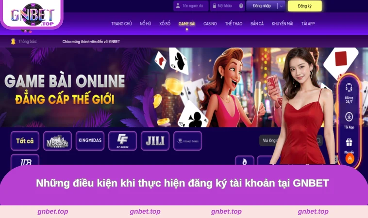Những điều kiện khi thực hiện đăng ký tài khoản tại GNBET