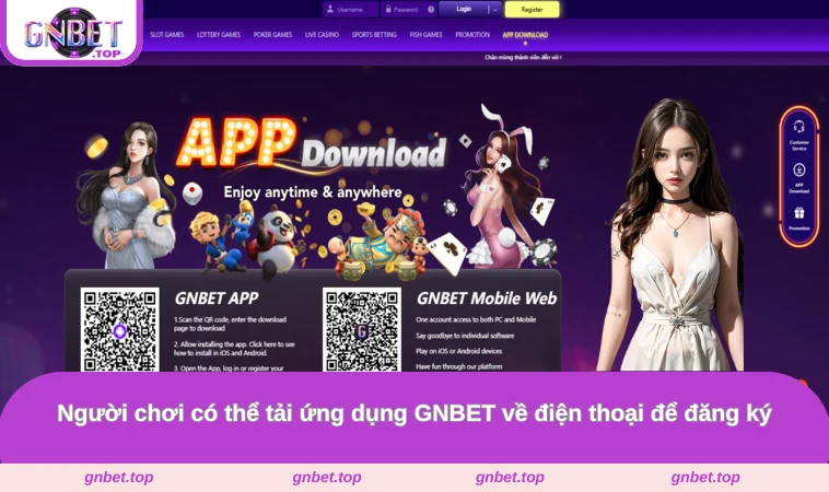 Người chơi có thể tải ứng dụng GNBET về điện thoại để đăng ký