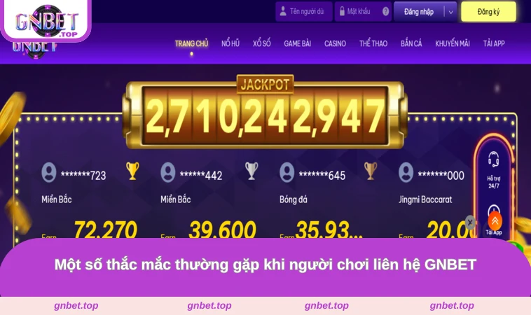 Một số thắc mắc thường gặp khi người chơi liên hệ GNBET