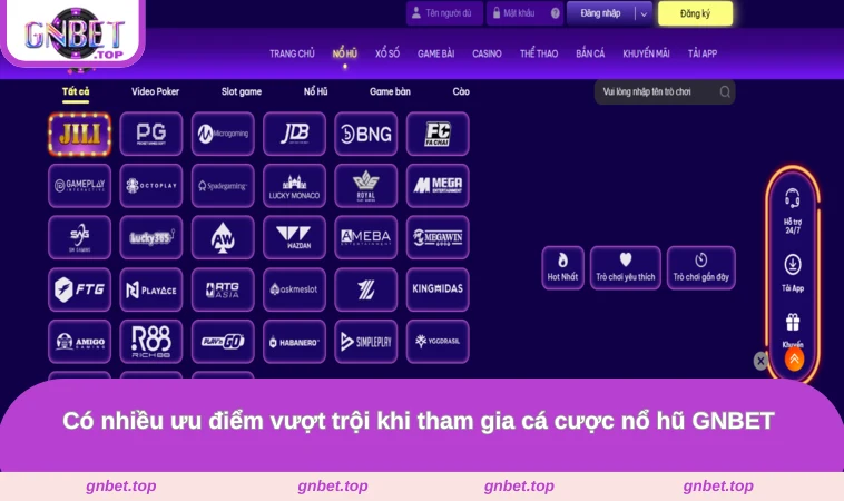 Có nhiều ưu điểm vượt trội khi tham gia cá cược nổ hũ GNBET