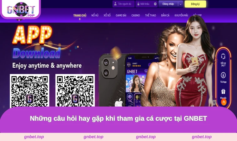 Những câu hỏi hay gặp khi tham gia cá cược tại GNBET