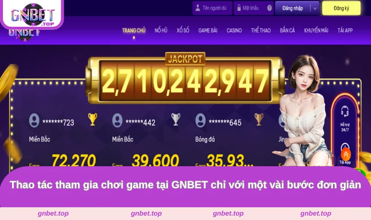Thao tác tham gia chơi game tại GNBET chỉ với một vài bước đơn giản